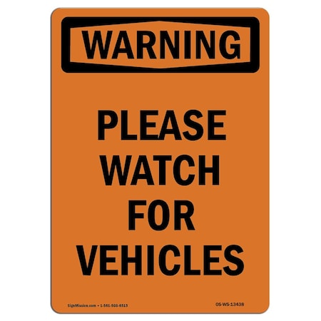Signmission OSHA WARNING Sign, Please Watch For Vehicles, 14in X 10in Decal, 10" W, 14" L, Portrait OS-WS-D-1014-V-13438